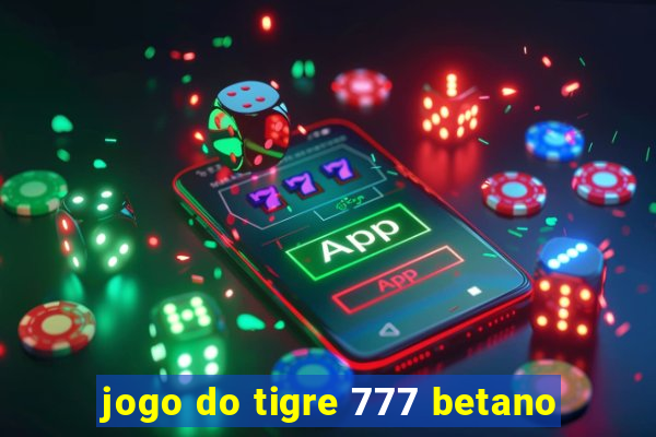 jogo do tigre 777 betano